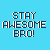 Stay awesome bro! - Brofist Emote